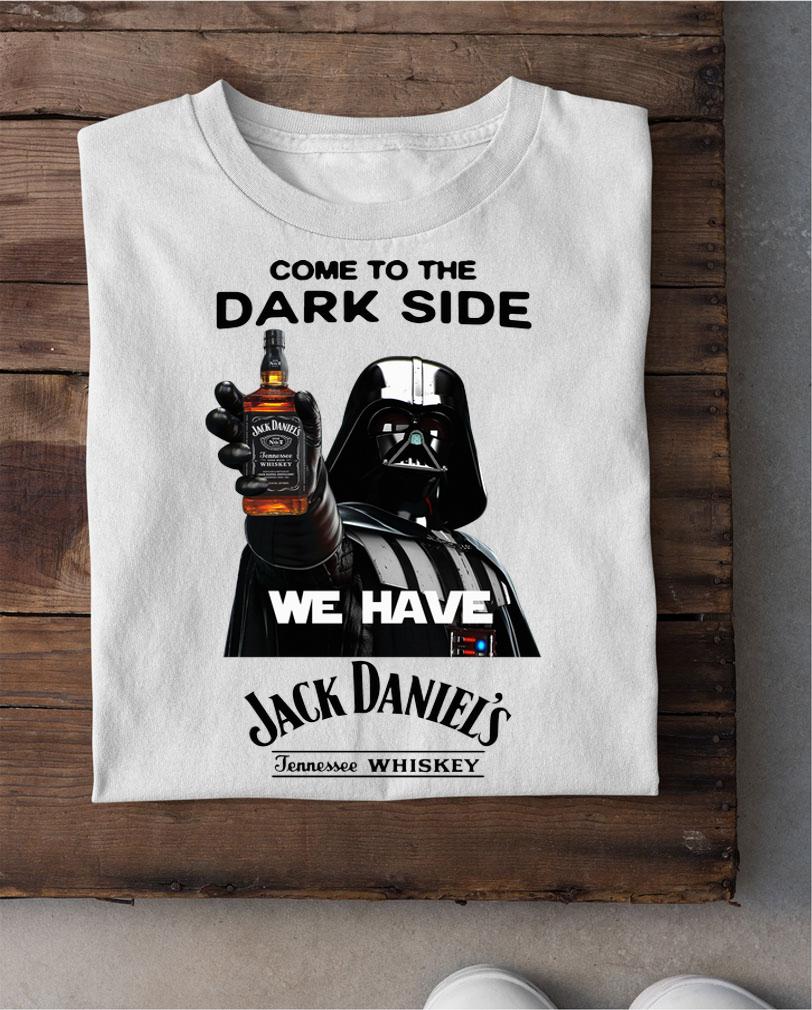 Darth Vader come to the dark side we have Jack Daniel's whiskey t-shirt shirt