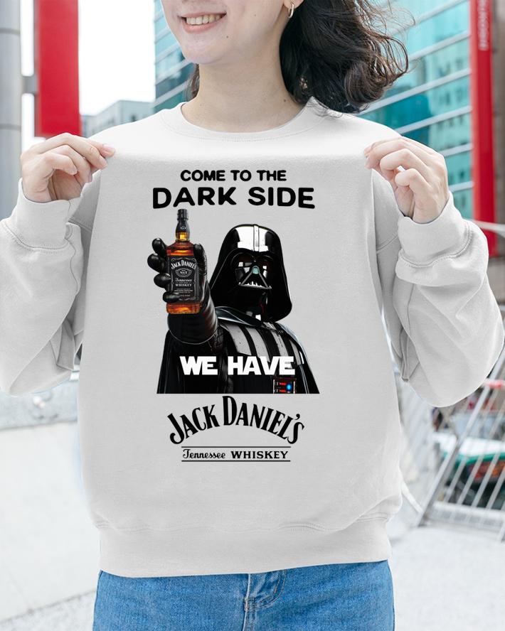 Darth Vader come to the dark side we have Jack Daniel's whiskey t-shirt sweatshirt