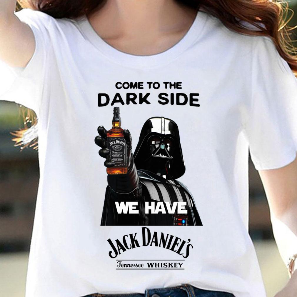 Darth Vader come to the dark side we have Jack Daniel's whiskey t-shirt woman shirt