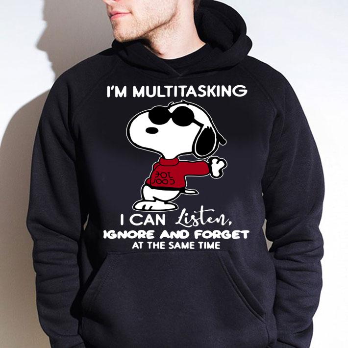 Snoopy I'm multitasking I can listen ignore and forget at the same time t-shirt hoodie