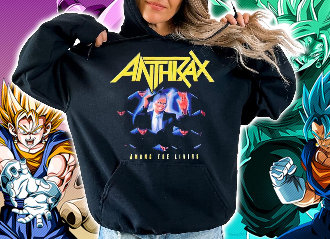 Anthrax among the living shirt t-shirt hoodie