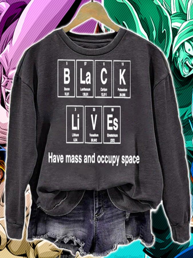 Black lives have mass and occupy space shirt t-shirt sweatshirt