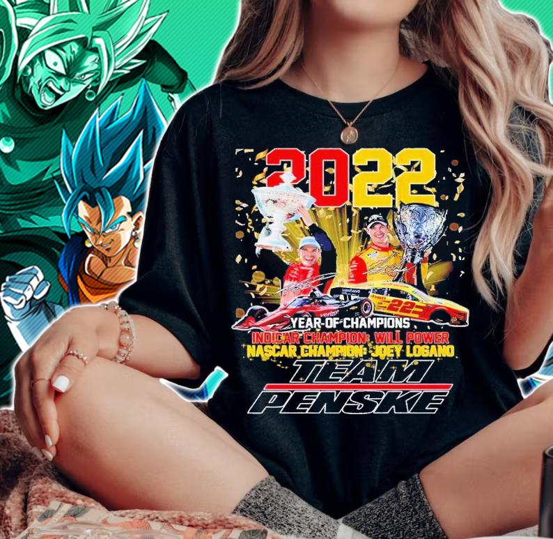 2022 year of Champions Indicar Champion will power Nascar Champion Joey Logano Team Penske shirt t-shirt woman shirt
