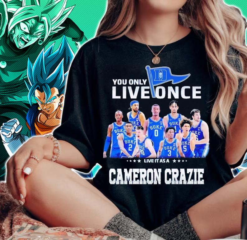 Duke You only live once live it as a Cameron Crazie shirt t-shirt woman shirt