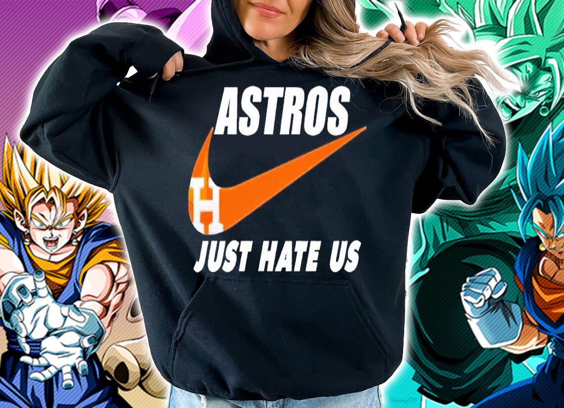 Houston Astros just hate us shirt t-shirt hoodie