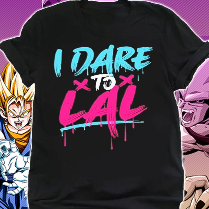 I Dare To Lal Shirt t-shirt shirt