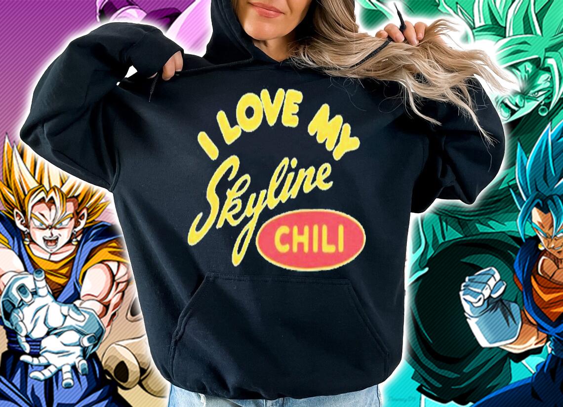 I Love My Skyline Chili Shirt t-shirt hoodie