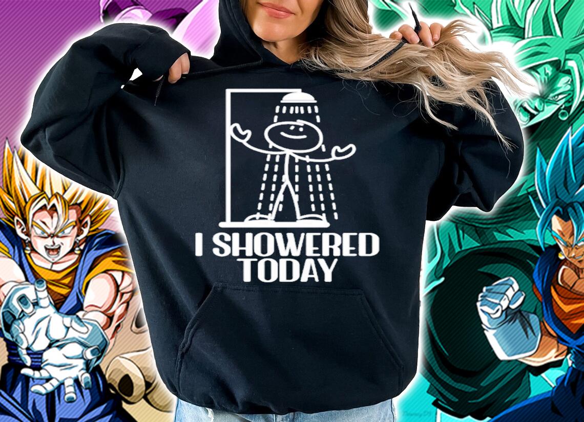 I Showered Today Shirt t-shirt hoodie