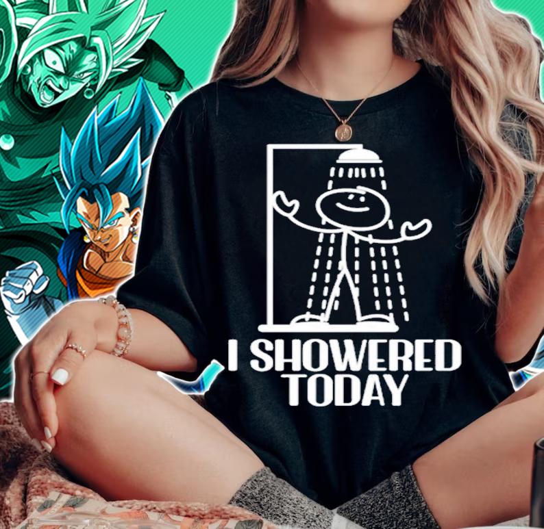 I Showered Today Shirt t-shirt woman shirt