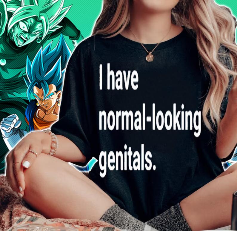 I have normal-looking genitals shirt t-shirt woman shirt