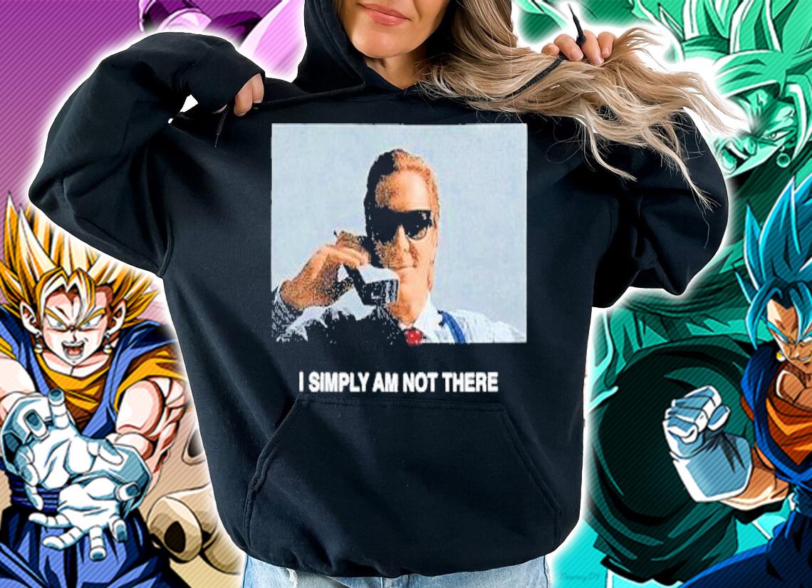 I Simply Am Not There Stay Creative Co Not There Shirt t-shirt hoodie
