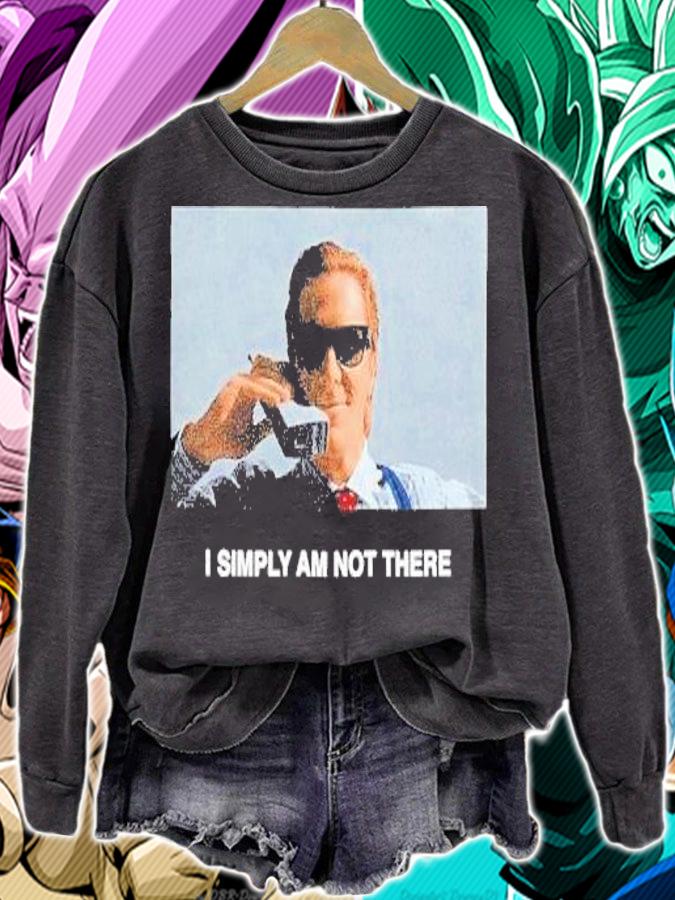 I Simply Am Not There Stay Creative Co Not There Shirt t-shirt sweatshirt