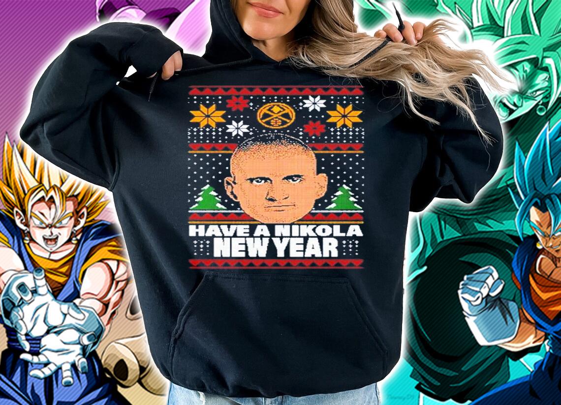 Have A Nikola New Year Shirt t-shirt hoodie