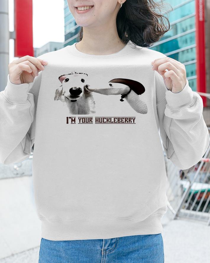 Esperborzoi I'm Your Huckleberry Shirt t-shirt sweatshirt