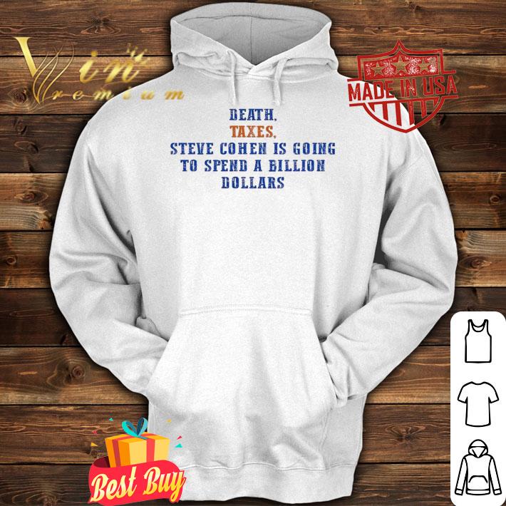 Mets death Taxes Steven Cohen is going to spend a billion dollars shirt t-shirt hoodie