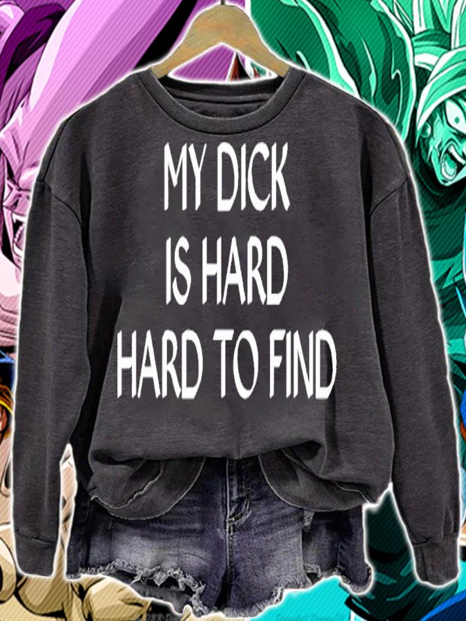 My Dick Is Hard To Find Shirt t-shirt sweatshirt