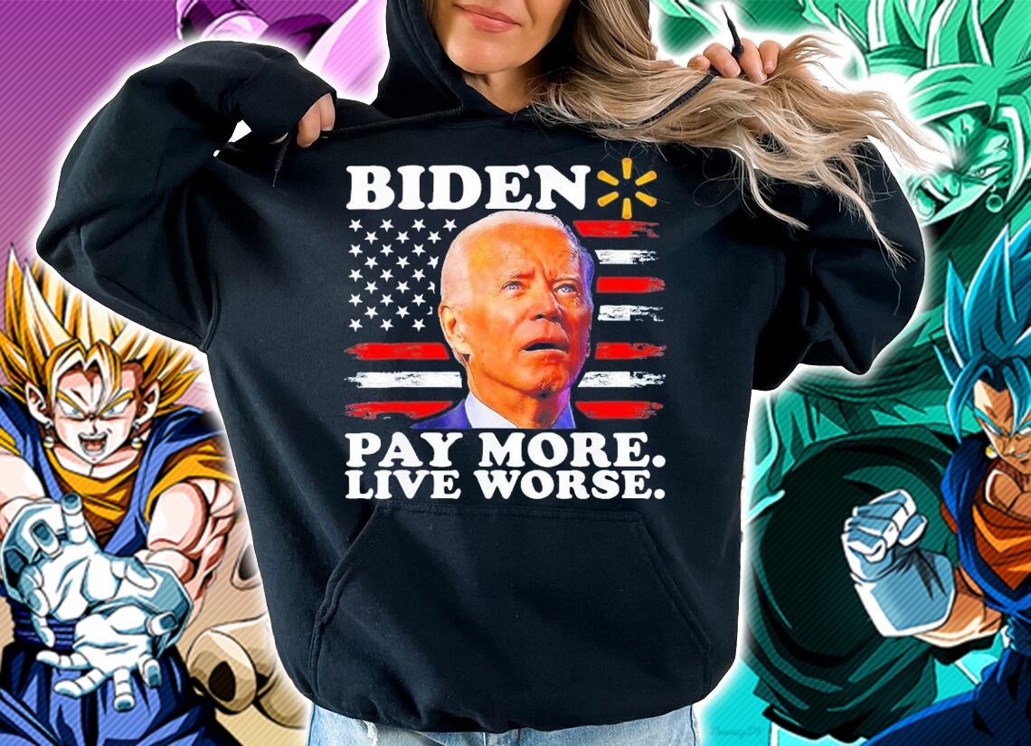 Biden Pay More Live Worse USA Flag T-Shirt t-shirt hoodie
