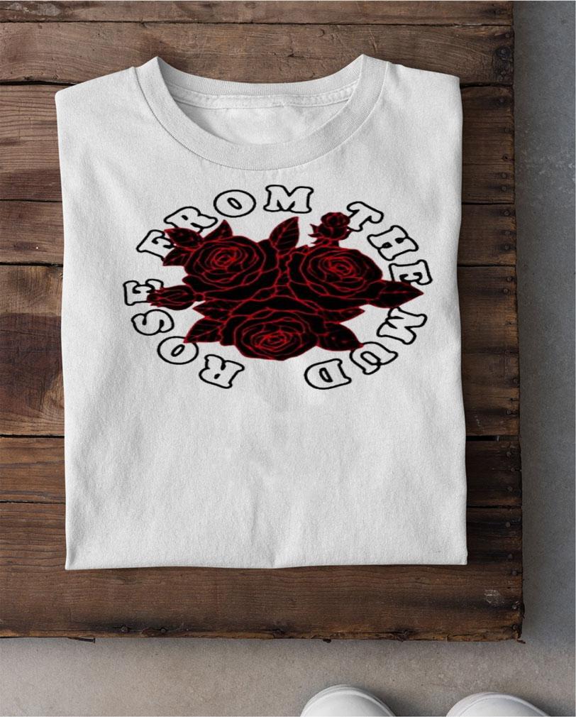 Rose From The Mud Shirt t-shirt shirt