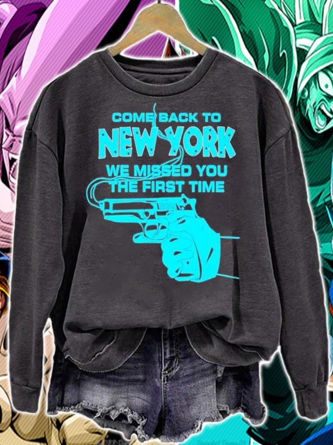Come back to new york we missed you the first time shirt t-shirt sweatshirt