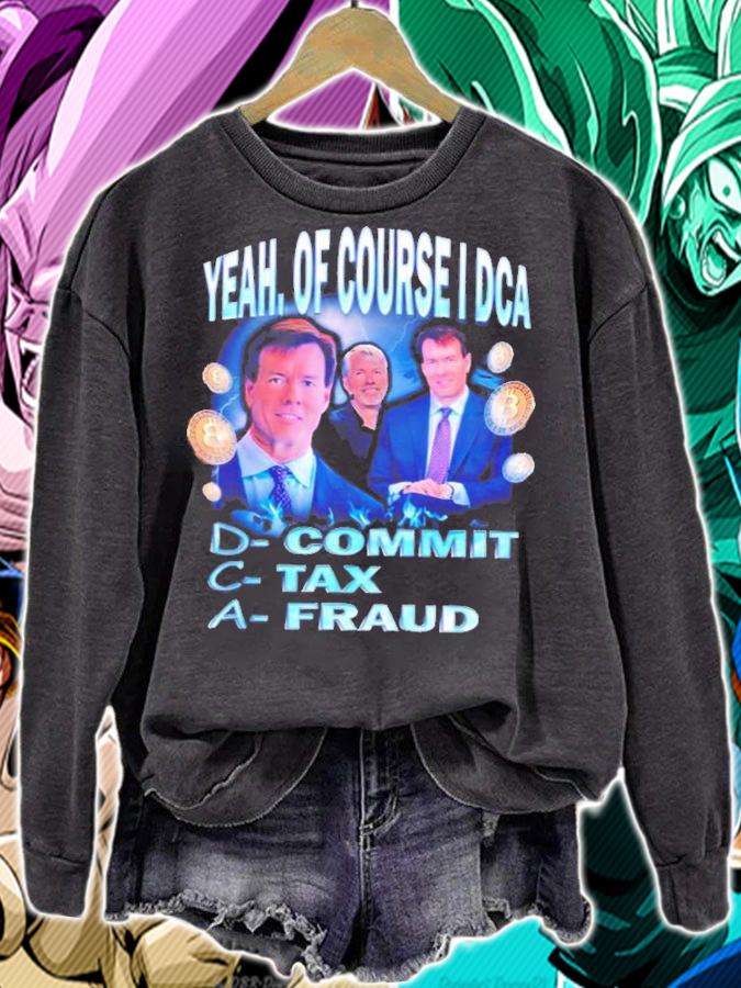 Commit Tax Fraud Yeah Of Course I DCA T-Shirt t-shirt sweatshirt