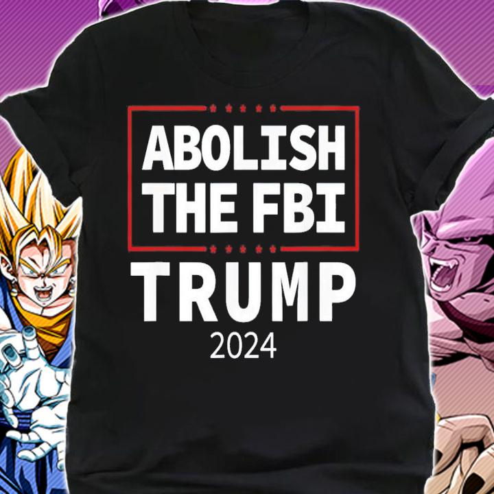 Abolish The FBI Trump Raid 2024 President Political Warrant t-shirt shirt