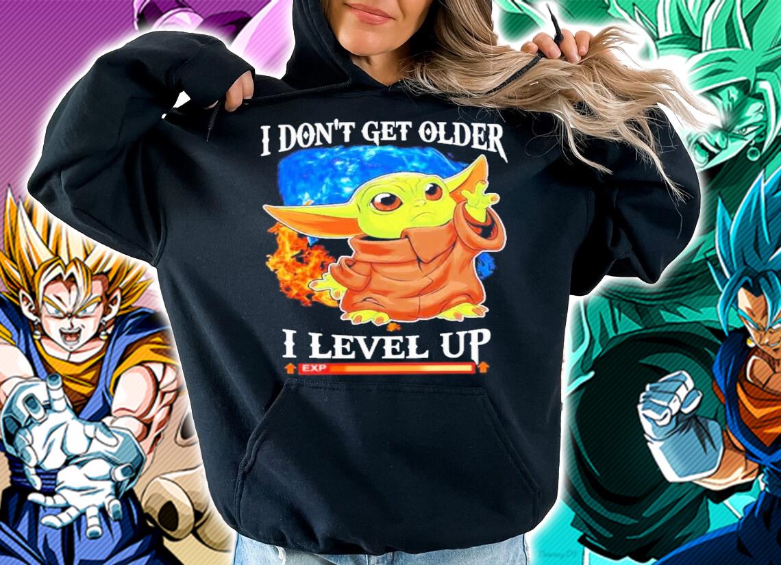 Baby Yoda I Don't Get Older I Level Up Exp Shirt t-shirt hoodie