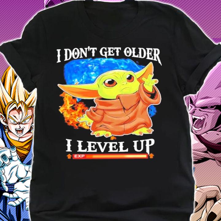 Baby Yoda I Don't Get Older I Level Up Exp Shirt t-shirt shirt