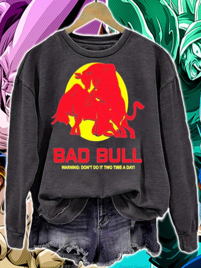 Bad Bull Warning Don't Do It Twice Time A Day Shirt t-shirt sweatshirt