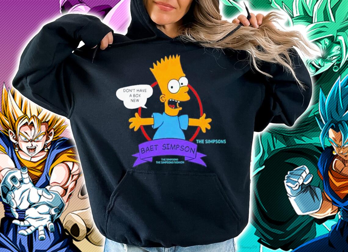 Baet Simpson I Don't Have A Box New Shirt t-shirt hoodie