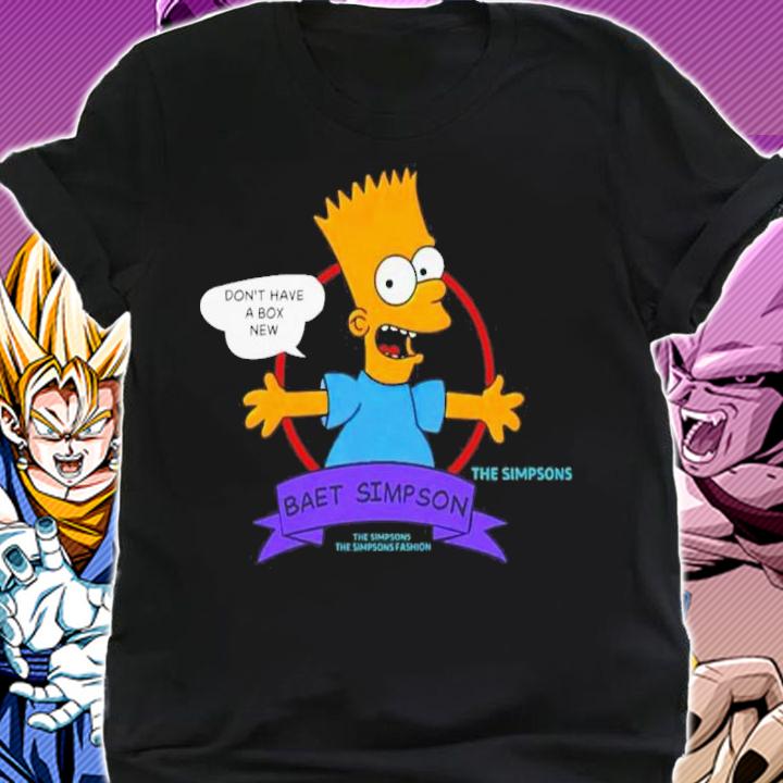 Baet Simpson I Don't Have A Box New Shirt t-shirt shirt