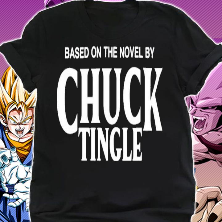 Based On The Novel By Chuck Tingle shirt t-shirt shirt