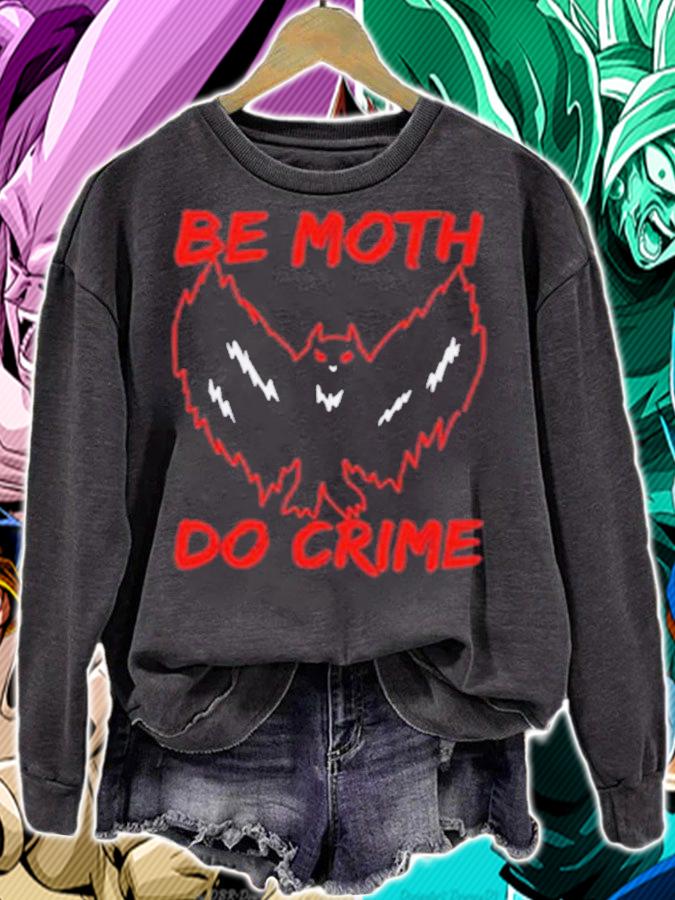 Be Moth Do Crime Shirt t-shirt sweatshirt