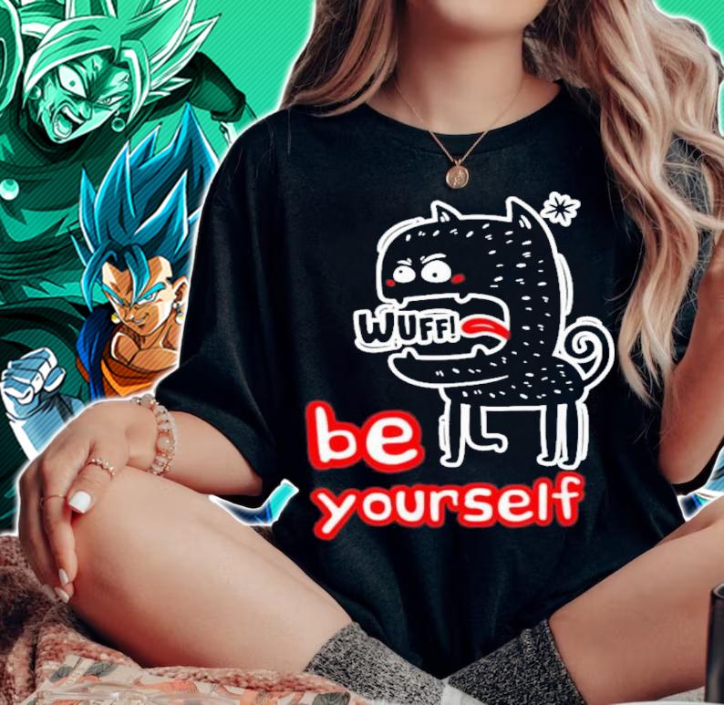 Be Yourself Dawg Shirt t-shirt woman shirt