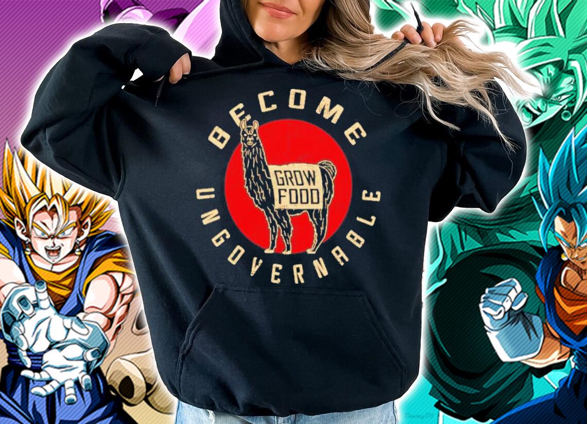 Become Ungovernable Grow Food Shirt t-shirt hoodie