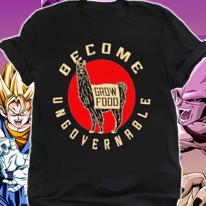 Become Ungovernable Grow Food Shirt t-shirt shirt