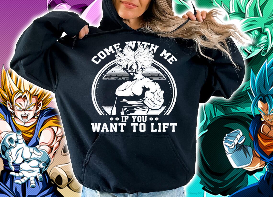 Come With Me If You Want To Lift Anime Workout Dragon Ball Shirt t-shirt hoodie