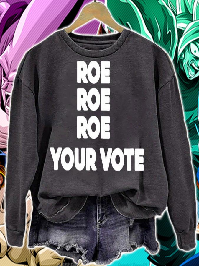 Roe Roe Roe your vote shirt t-shirt sweatshirt