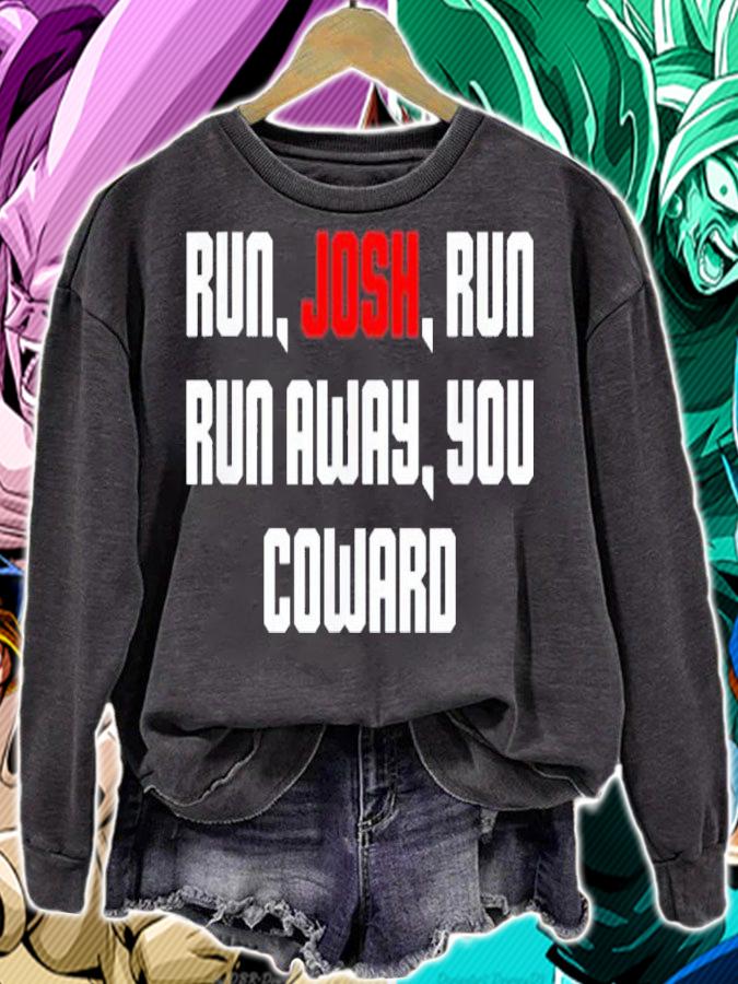 Run Josh Run Run Away Coward Hawley Shirt t-shirt sweatshirt