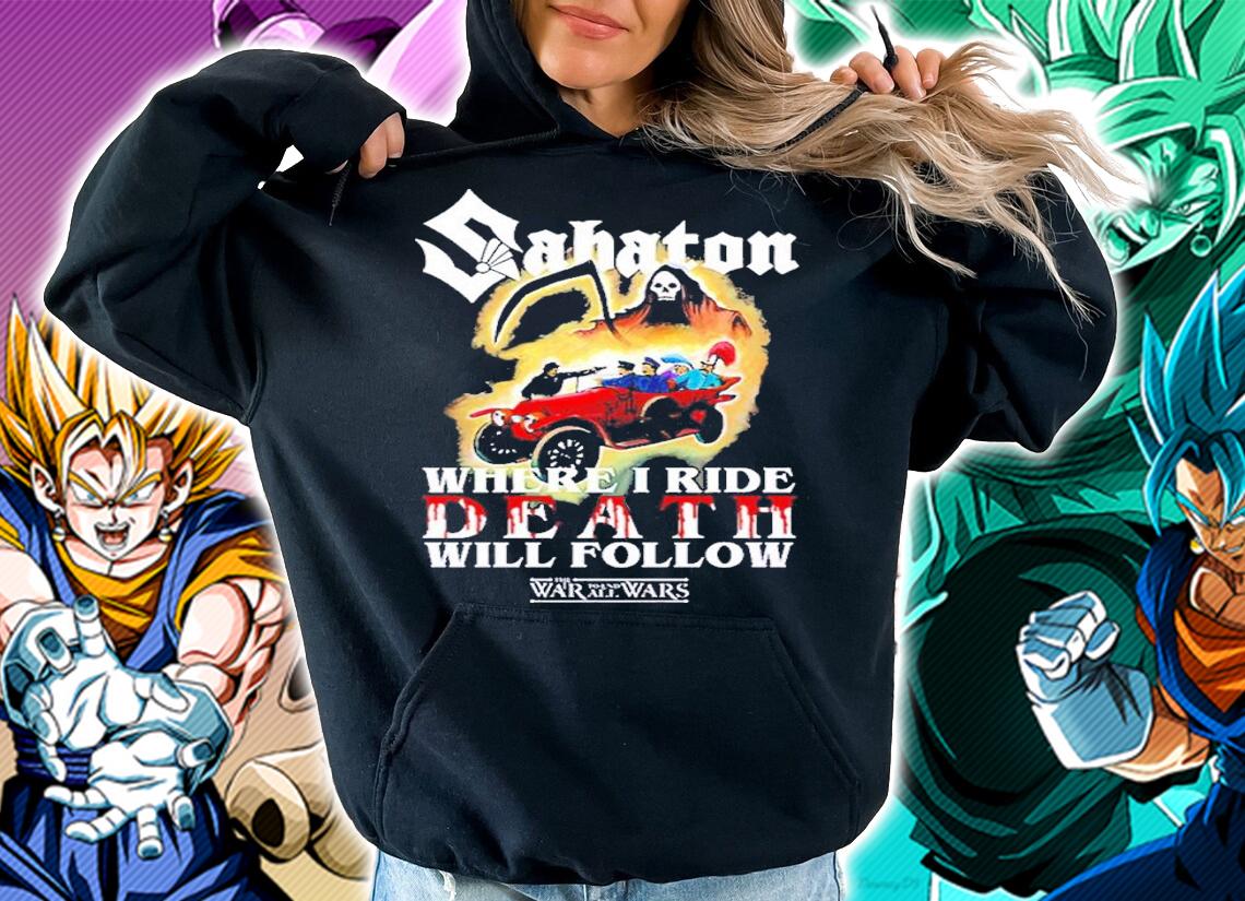 Sabaton where I ride death will follow Sarajevo Propaganda shirt t-shirt hoodie