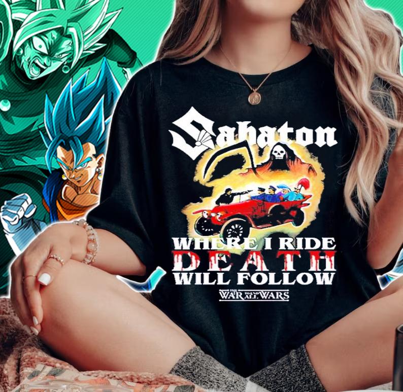 Sabaton where I ride death will follow Sarajevo Propaganda shirt t-shirt woman shirt