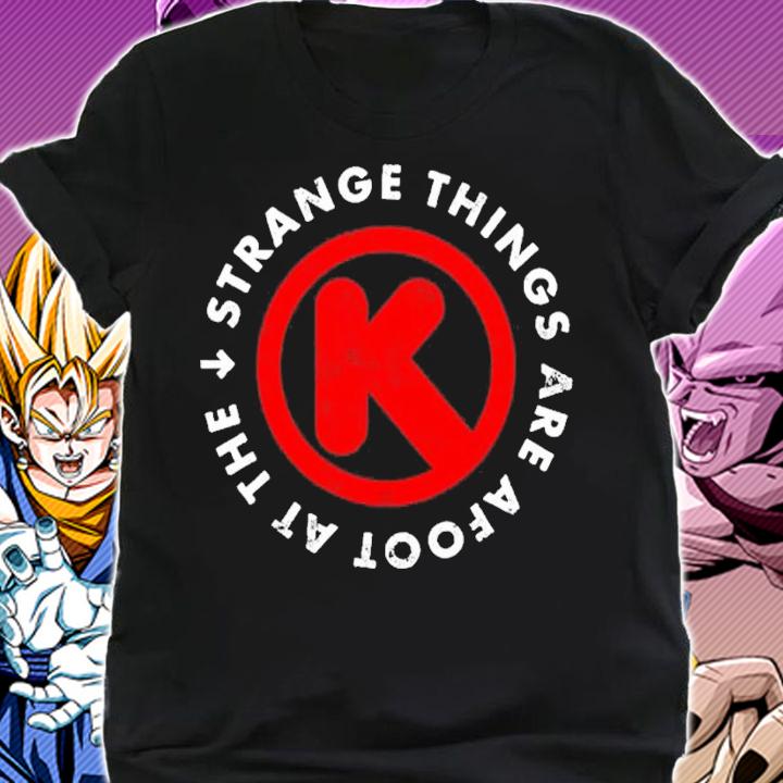 Strange Things are Afoot at the Circle K shirt t-shirt shirt