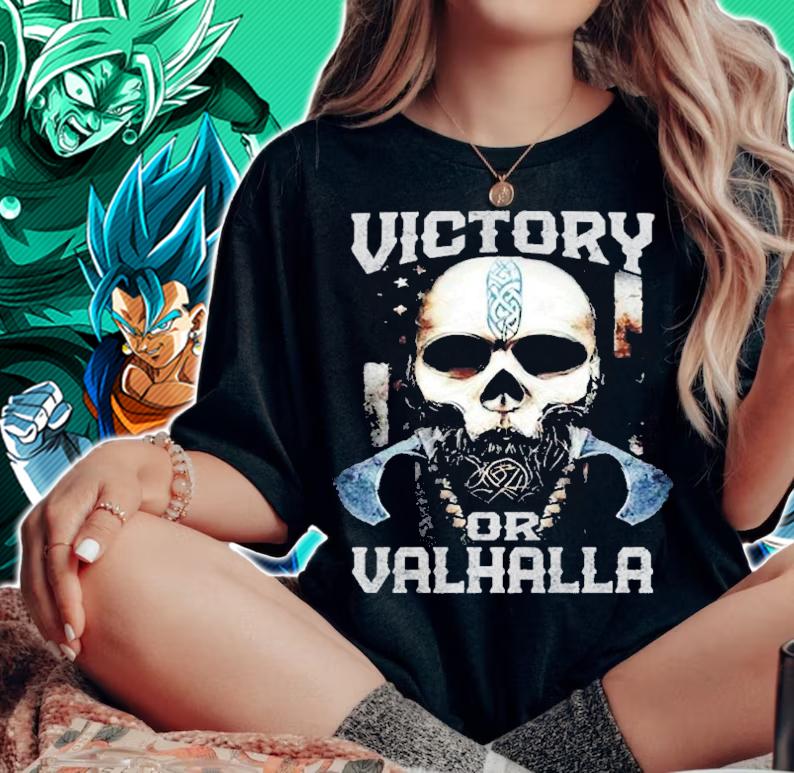 Victory or valhalla shirt t-shirt woman shirt