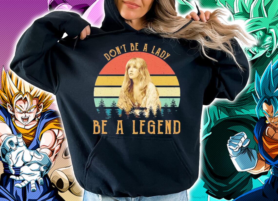 Don't Be A Lady Stevie Nicks Vintage Shirt t-shirt hoodie