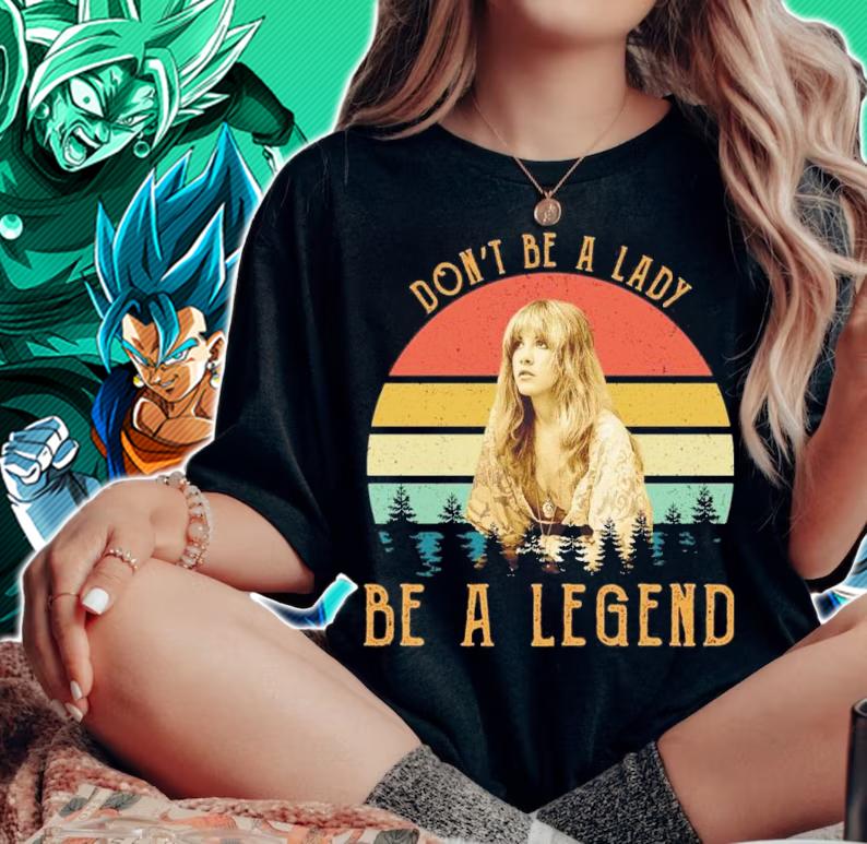 Don't Be A Lady Stevie Nicks Vintage Shirt t-shirt woman shirt