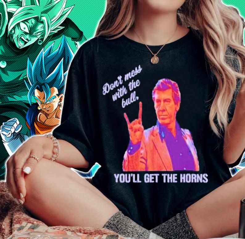 Don't Mess With The Bull You'll Get The Horns Shirt t-shirt woman shirt