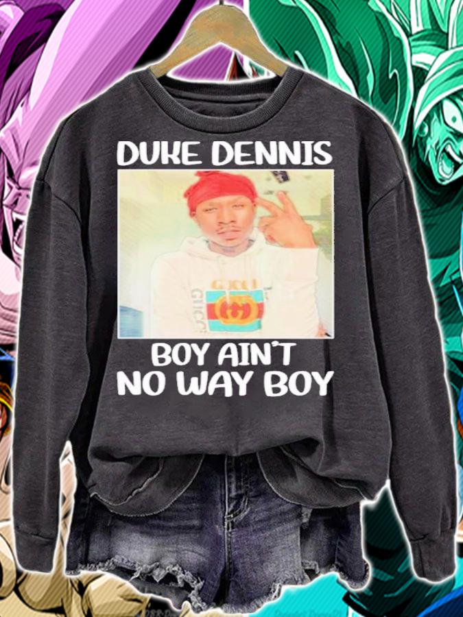 Duke Dennis No Ain't No Way Boy Shirt t-shirt sweatshirt
