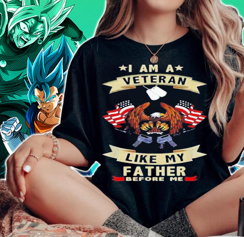 Eagle I Am A Veteran Like My Father Before Me USA Flag Shirt t-shirt woman shirt