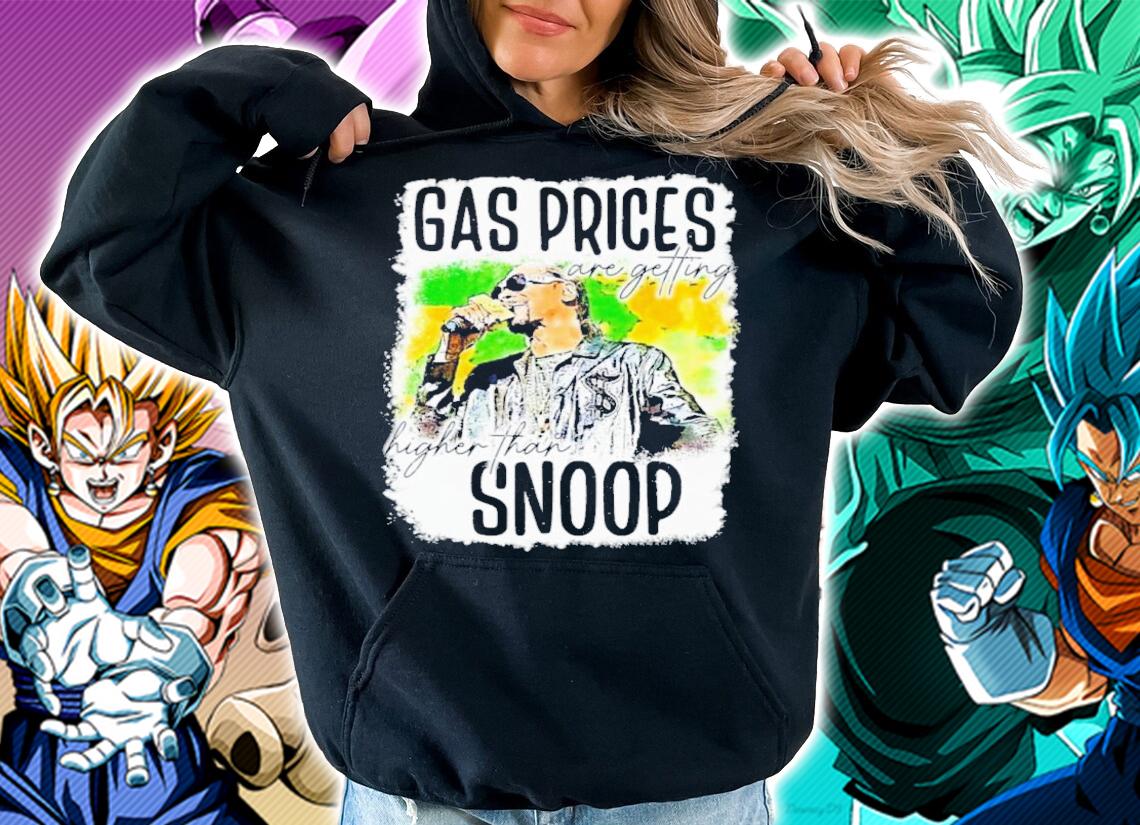 Gas Prices Are Getting High Than Snoop Shirt t-shirt hoodie