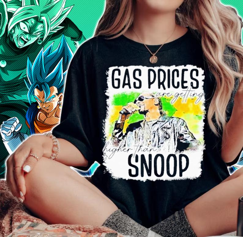 Gas Prices Are Getting High Than Snoop Shirt t-shirt woman shirt