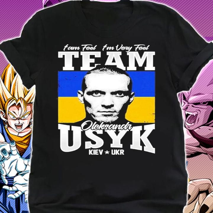 I Am Feel I'm Very Feel Team Of Usyk Boxing Shirt t-shirt shirt